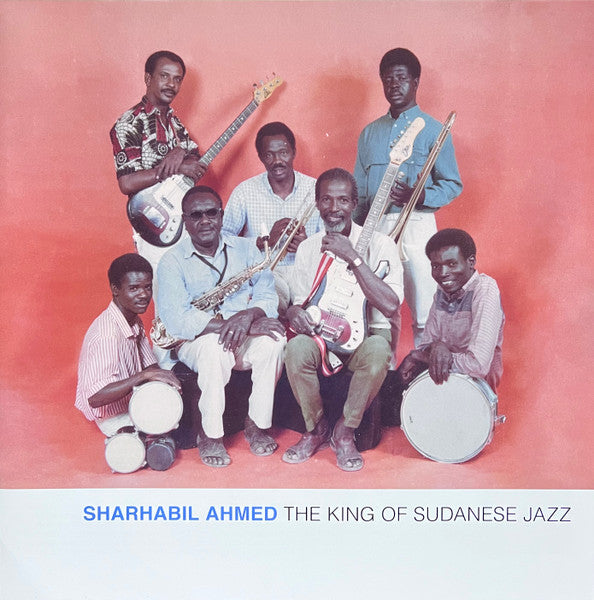 شرحبيل أحمد = Sharhabil Ahmed* : The King Of Sudanese Jazz = ملك الجاز السوداني (LP, Album)