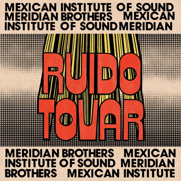 Mexican Institute Of Sound, Meridian brothers : Ruido Tovar (LP)