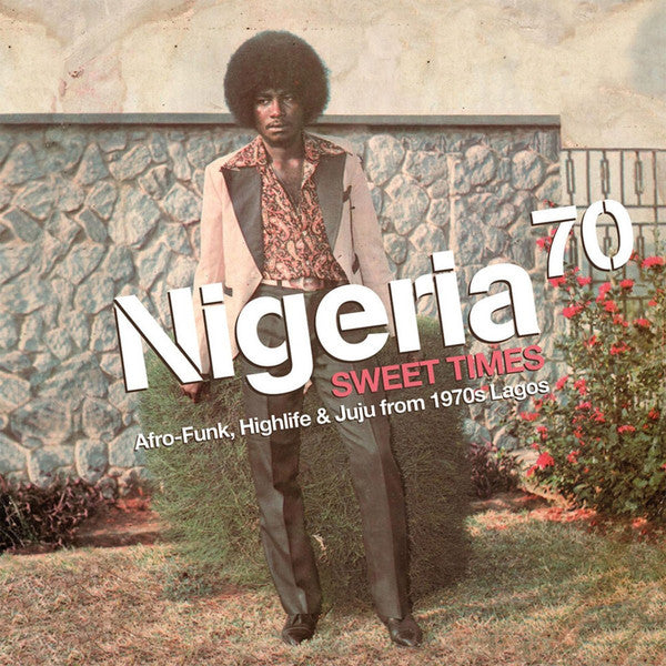 Various : Nigeria 70 (Sweet Times: Afro-Funk, Highlife & Juju From 1970s Lagos) (2xLP, Comp, RE, RM + CD, Comp, RE + Ltd)