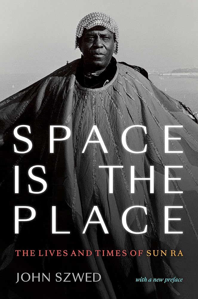 Space Is the Place: The Lives and Times of Sun Ra cover image