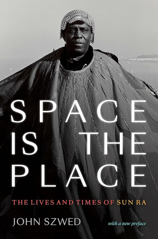Space Is the Place: The Lives and Times of Sun Ra cover image