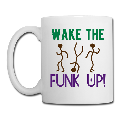 Wake the Funk Up! Coffee/Tea Mug - white